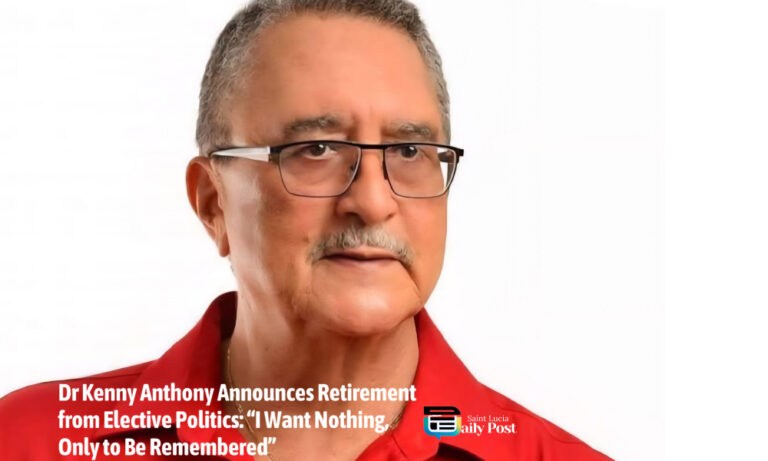 Dr Kenny Anthony Announces Retirement from Elective Politics: “I Want Nothing, Only to Be Remembered”