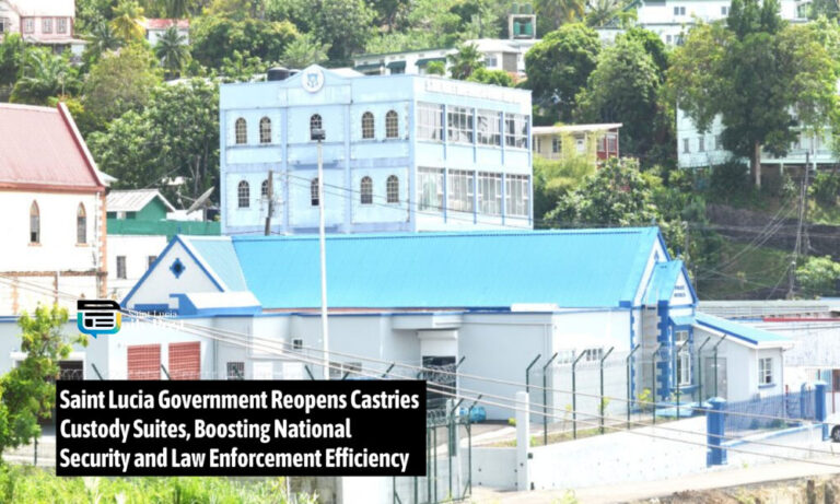 Saint Lucia Government Reopens Castries Custody Suites, Boosting National Security and Law Enforcement Efficiency