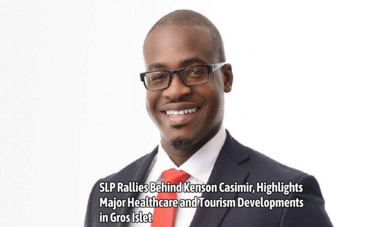 SLP Rallies Behind Kenson Casimir, Highlights Major Healthcare and Tourism Developments in Gros Islet