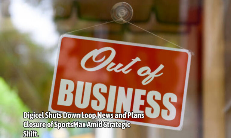 Digicel Shuts Down Loop News and Plans Closure of SportsMax Amid Strategic Shift