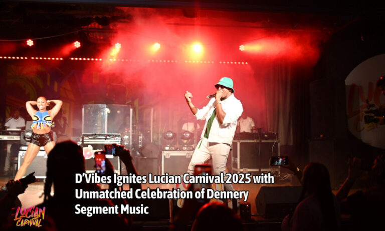D’Vibes Ignites Lucian Carnival 2025 with Unmatched Celebration of Dennery Segment Music