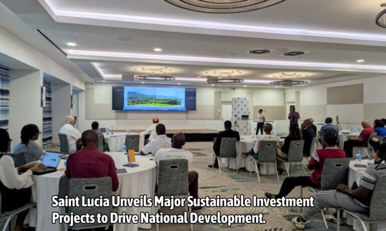 Saint Lucia Unveils Major Sustainable Investment Projects to Drive National Development