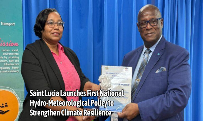 Saint Lucia Launches First National Hydro-Meteorological Policy to Strengthen Climate Resilience