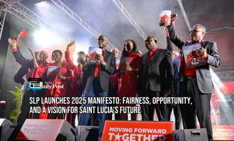SLP Launches 2025 Manifesto: Fairness, Opportunity, and a Vision for Saint Lucia’s Future