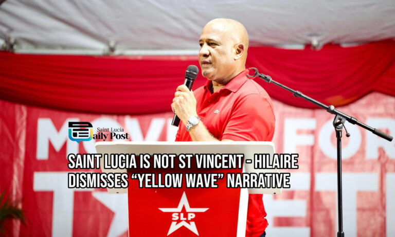 Saint Lucia Is Not St Vincent – Hilaire Dismisses “Yellow Wave” Narrative